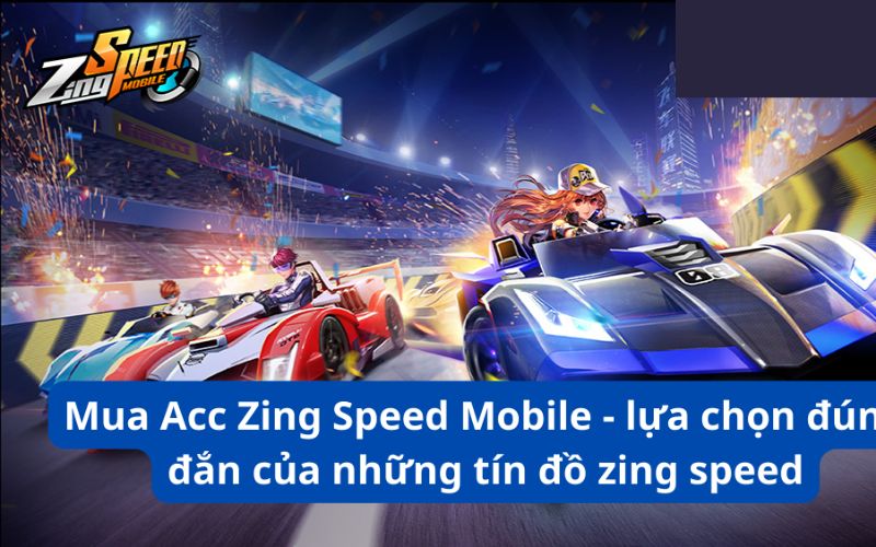 Mua tài khoản Zing Speed Mobile tại Việt Nam
