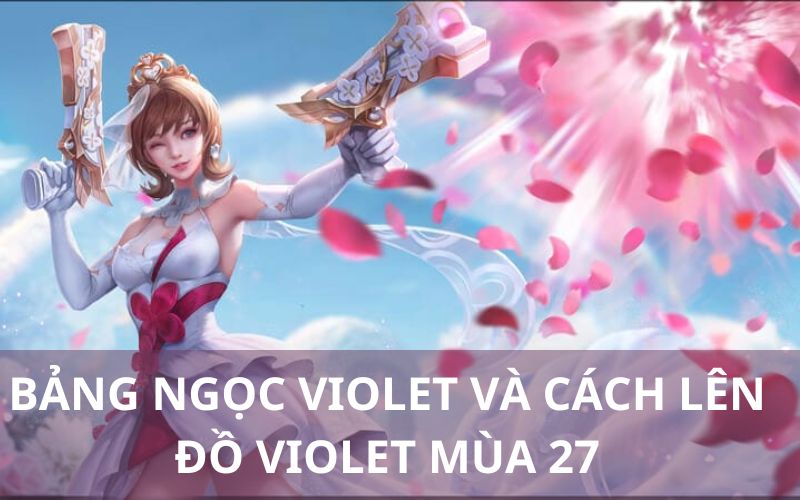 Bảng ngọc Violet và cách lên đồ Violet