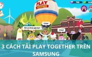 Tải Play Together trên Samsung